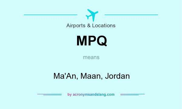 What does MPQ mean? It stands for Ma`An, Maan, Jordan