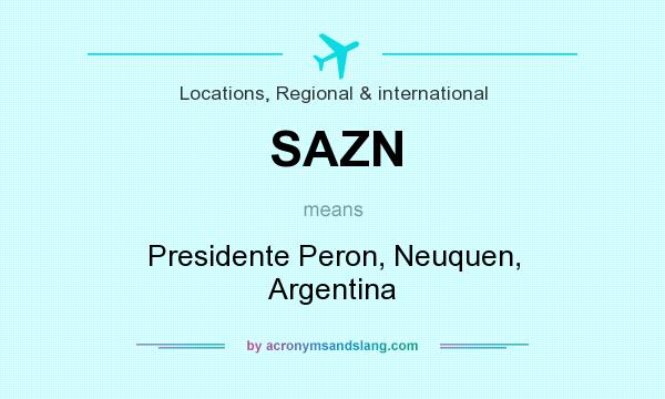 What does SAZN mean? It stands for Presidente Peron, Neuquen, Argentina