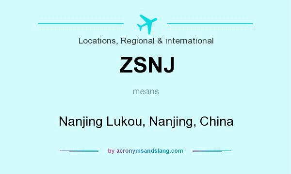 What does ZSNJ mean? It stands for Nanjing Lukou, Nanjing, China