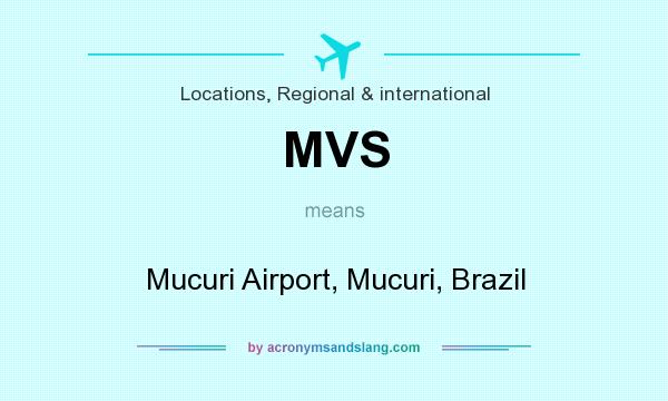 What does MVS mean? It stands for Mucuri Airport, Mucuri, Brazil