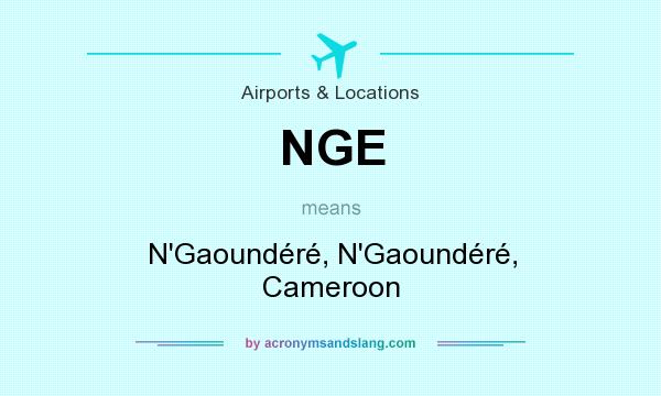 What does NGE mean? It stands for N`Gaoundéré, N`Gaoundéré, Cameroon