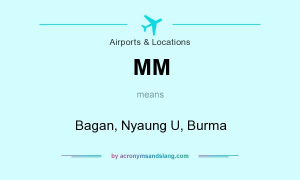 What does MM mean? It stands for Bagan, Nyaung U, Burma