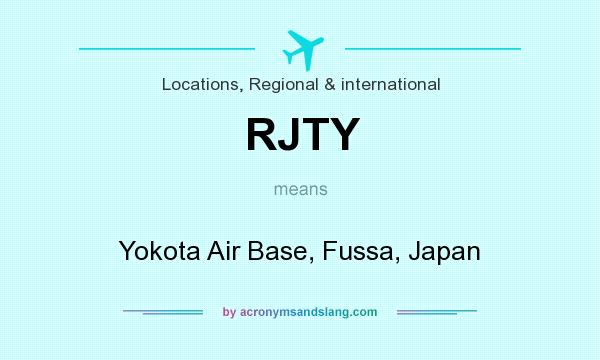 What does RJTY mean? It stands for Yokota Air Base, Fussa, Japan