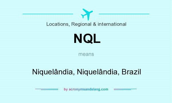 What does NQL mean? It stands for Niquelândia, Niquelândia, Brazil