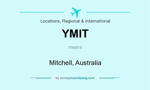 What does YMIT mean? It stands for Mitchell, Australia
