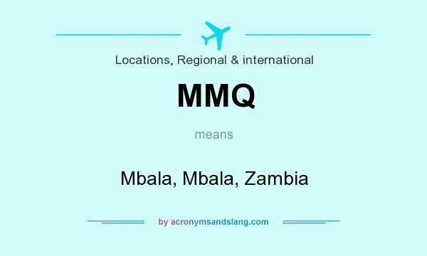 What does MMQ mean? It stands for Mbala, Mbala, Zambia