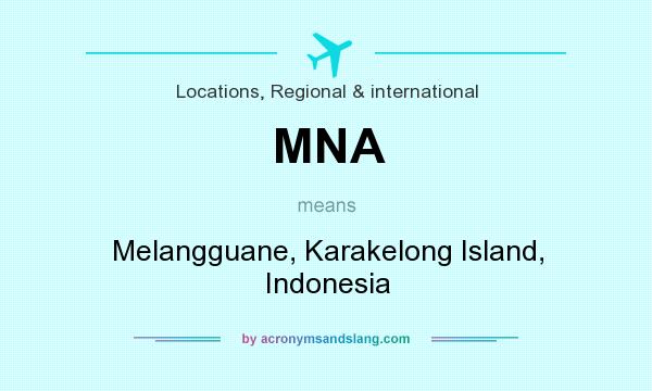 What does MNA mean? It stands for Melangguane, Karakelong Island, Indonesia