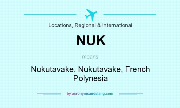 What does NUK mean? It stands for Nukutavake, Nukutavake, French Polynesia