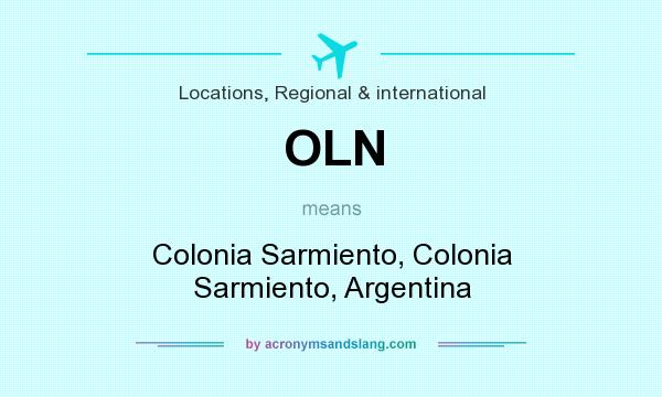 What does OLN mean? It stands for Colonia Sarmiento, Colonia Sarmiento, Argentina