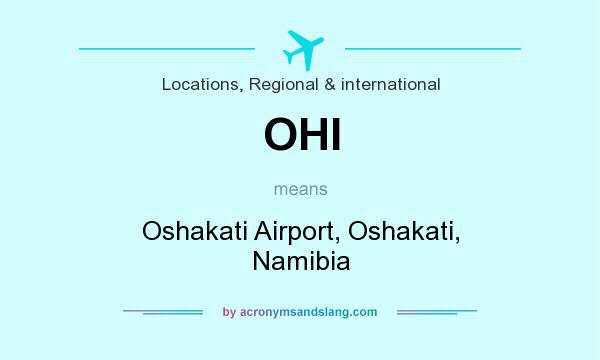 What does OHI mean? It stands for Oshakati Airport, Oshakati, Namibia