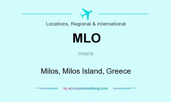 What does MLO mean? It stands for Milos, Milos Island, Greece