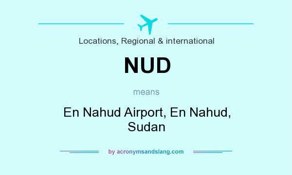 What does NUD mean? It stands for En Nahud Airport, En Nahud, Sudan