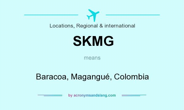 What does SKMG mean? It stands for Baracoa, Magangué, Colombia