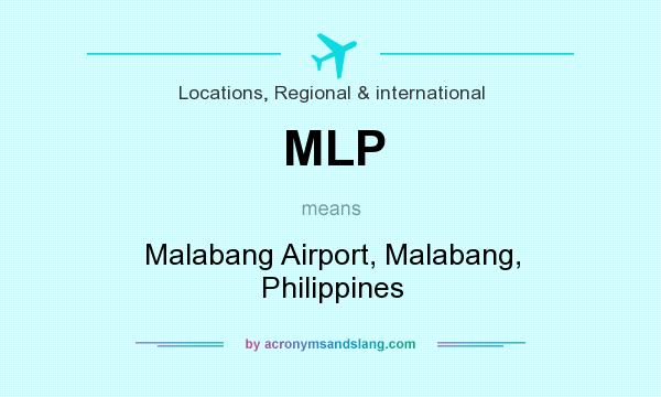 What does MLP mean? It stands for Malabang Airport, Malabang, Philippines