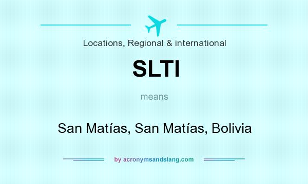 What does SLTI mean? It stands for San Matías, San Matías, Bolivia