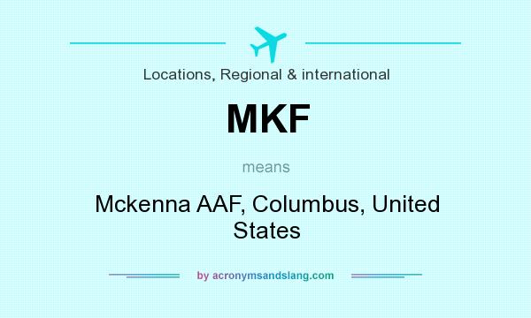 What does MKF mean? It stands for Mckenna AAF, Columbus, United States