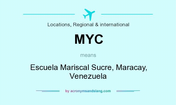 What does MYC mean? It stands for Escuela Mariscal Sucre, Maracay, Venezuela