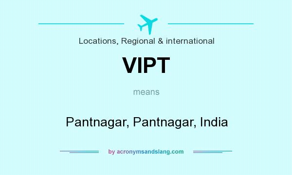 What does VIPT mean? It stands for Pantnagar, Pantnagar, India
