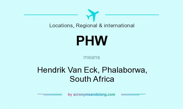 What does PHW mean? It stands for Hendrik Van Eck, Phalaborwa, South Africa
