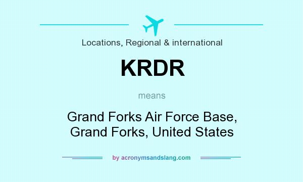 What does KRDR mean? It stands for Grand Forks Air Force Base, Grand Forks, United States
