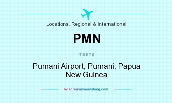 What does PMN mean? It stands for Pumani Airport, Pumani, Papua New Guinea