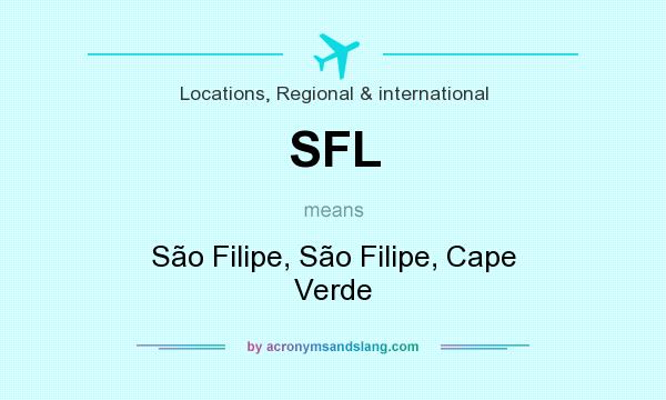 What does SFL mean? It stands for São Filipe, São Filipe, Cape Verde