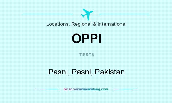 What does OPPI mean? It stands for Pasni, Pasni, Pakistan