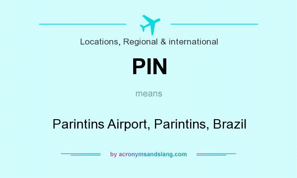 What does PIN mean? It stands for Parintins Airport, Parintins, Brazil