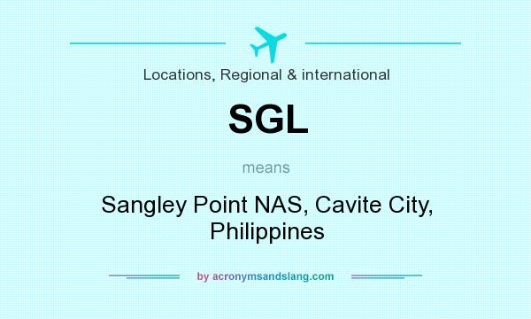 What does SGL mean? It stands for Sangley Point NAS, Cavite City, Philippines