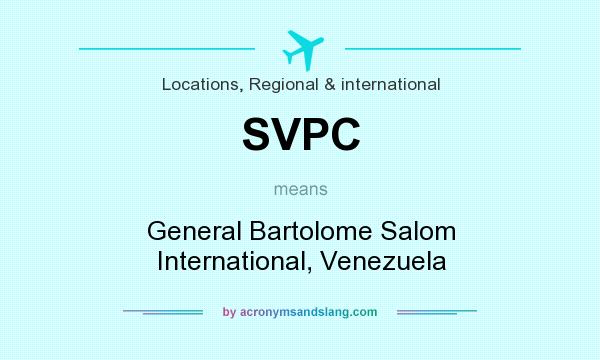 What does SVPC mean? It stands for General Bartolome Salom International, Venezuela