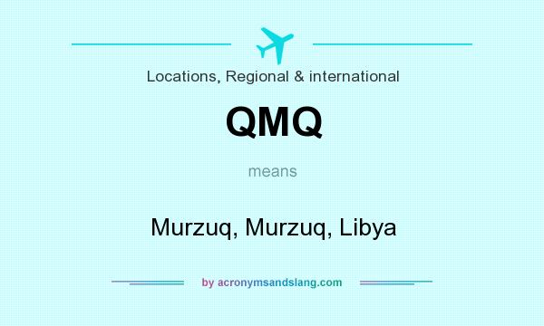 What does QMQ mean? It stands for Murzuq, Murzuq, Libya