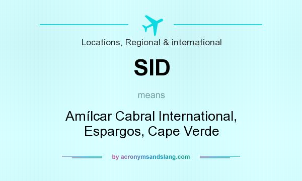 What does SID mean? It stands for Amílcar Cabral International, Espargos, Cape Verde