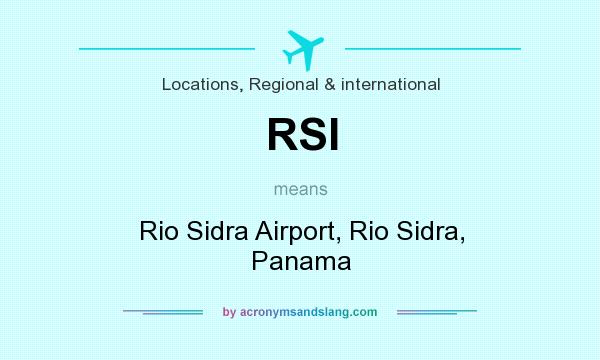 What does RSI mean? It stands for Rio Sidra Airport, Rio Sidra, Panama