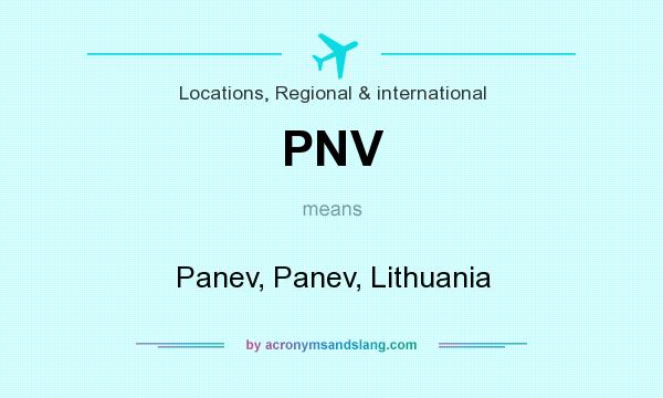 What does PNV mean? It stands for Panev, Panev, Lithuania