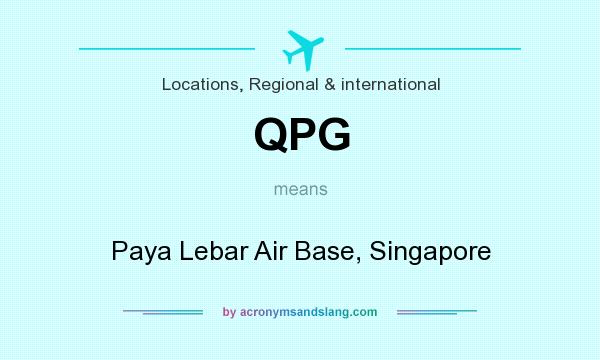 What does QPG mean? It stands for Paya Lebar Air Base, Singapore