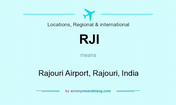 What does RJI mean? It stands for Rajouri Airport, Rajouri, India