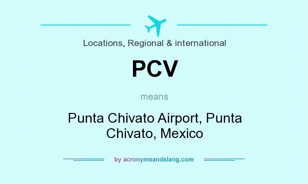 What does PCV mean? It stands for Punta Chivato Airport, Punta Chivato, Mexico
