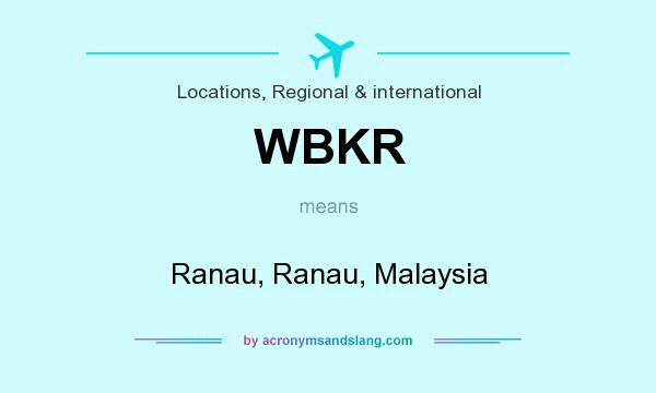 What does WBKR mean? It stands for Ranau, Ranau, Malaysia