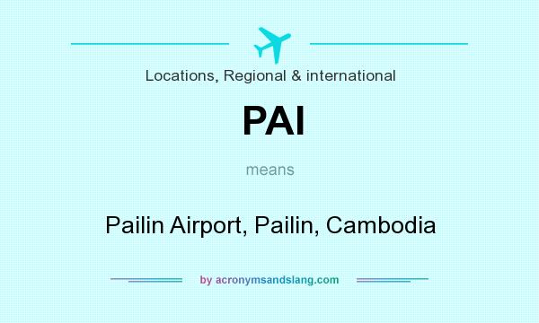 What does PAI mean? It stands for Pailin Airport, Pailin, Cambodia