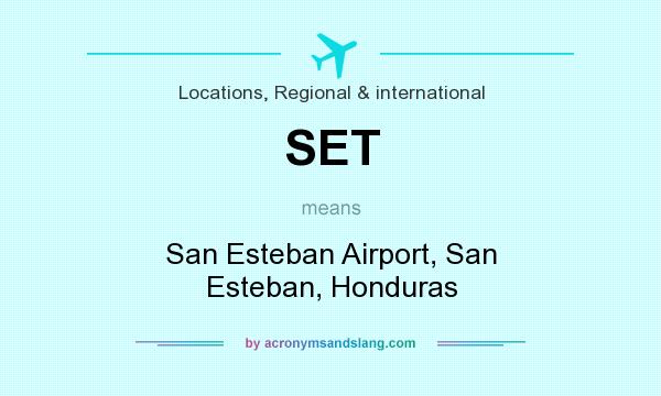 What does SET mean? It stands for San Esteban Airport, San Esteban, Honduras