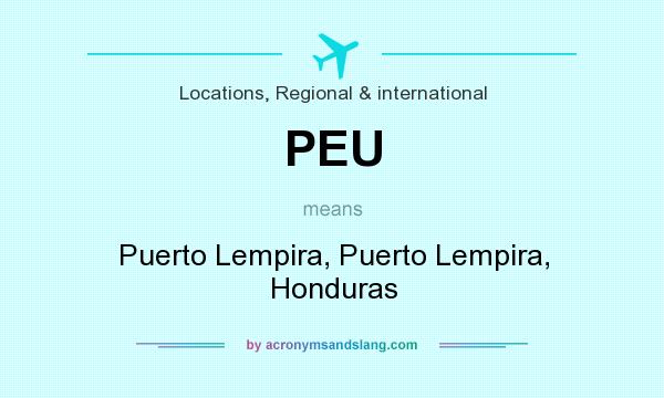 What does PEU mean? It stands for Puerto Lempira, Puerto Lempira, Honduras