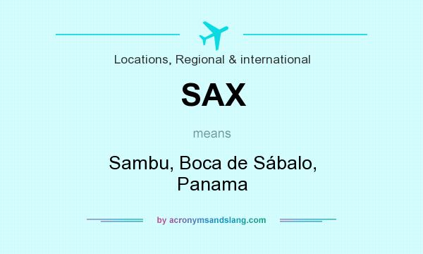 What does SAX mean? It stands for Sambu, Boca de Sábalo, Panama