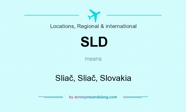 What does SLD mean? It stands for Sliač, Sliač, Slovakia