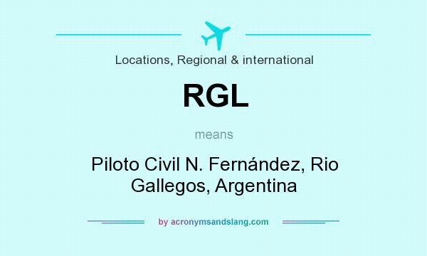 What does RGL mean? It stands for Piloto Civil N. Fernández, Rio Gallegos, Argentina