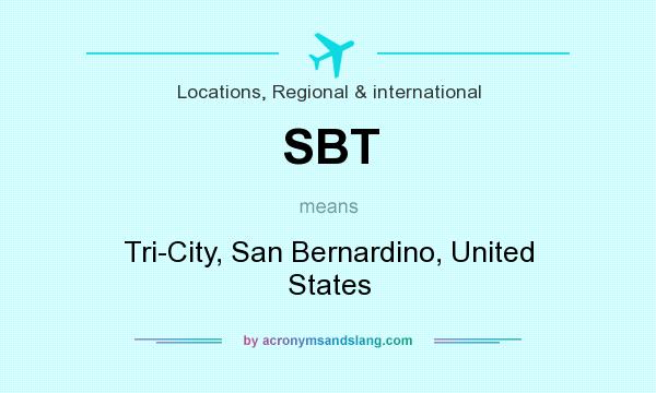 What does SBT mean? It stands for Tri-City, San Bernardino, United States
