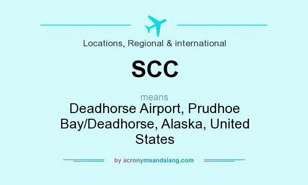 What does SCC mean? It stands for Deadhorse Airport, Prudhoe Bay/Deadhorse, Alaska, United States