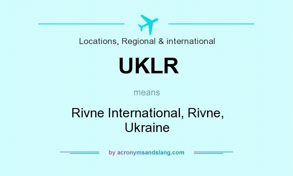 What does UKLR mean? It stands for Rivne International, Rivne, Ukraine