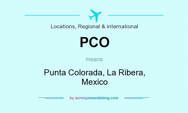What does PCO mean? It stands for Punta Colorada, La Ribera, Mexico