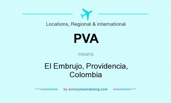 What does PVA mean? It stands for El Embrujo, Providencia, Colombia