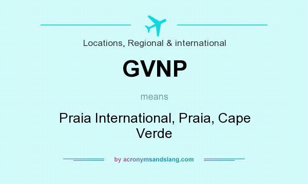 What does GVNP mean? It stands for Praia International, Praia, Cape Verde